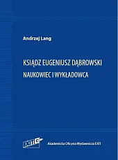 Ksiądz Eugeniusz Dąbrowski Naukowiec i wykładowcaAndrzej Lang