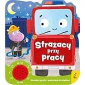 Strażacy przy pracy Książeczka dźwiękowa