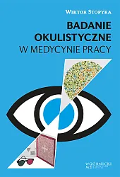 Badanie okulistyczne w medycynie pracyWiktor Stopyra Badanie okulistyczne w medycynie pracyWiktor Stopyra