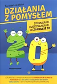 Działania z pomysłem Dodawanie i odejmowanie w zakresie 20 Działania z pomysłem Dodawanie i odejmowanie w zakresie 20