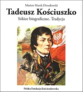 Tadeusz Kościuszko Szkice biograficzne TradycjaMarek Drozdowski Marian