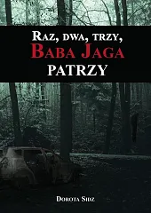 Raz, dwa, trzy, Baba Jaga patrzyDorota Sidz