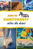Jaki to kontynent? Atlas dla dzieci Jaki to kontynent? Atlas dla dzieci