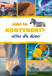 Jaki to kontynent? Atlas dla dzieciJarosław Górski