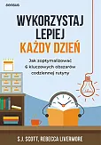 Wykorzystaj lepiej każdy dzień. Jak zoptymalizować 6 kluczowych obszarów codziennej rutyny