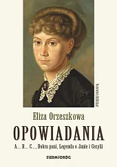 Eliza Orzeszkowa OpowiadaniaEliza Orzeszkowa Eliza Orzeszkowa OpowiadaniaEliza Orzeszkowa