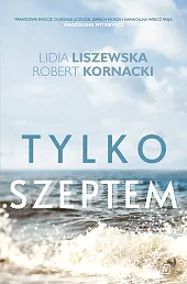 Tylko szeptemLidia Liszewska