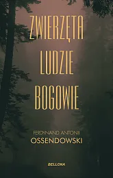 Zwierzęta ludzie bogowieAntoni Ossendowski Ferdynand Zwierzęta ludzie bogowieAntoni Ossendowski Ferdynand