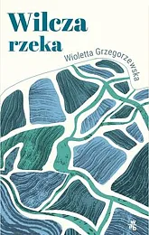 Wilcza rzekaWioletta Grzegorzewska