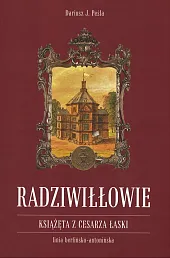 Radziwiłłowie Książęta z cesarza łaskiJ.Dariusz Peśla Radziwiłłowie Książęta z cesarza łaskiJ.Dariusz Peśla