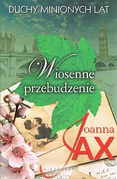 Duchy minionych lat Tom 1 Wiosenne,Joanna Jax