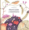 Franciszek z kompostu Franciszek z kompostu
