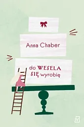 Do wesela się wyrobięAnna Chaber