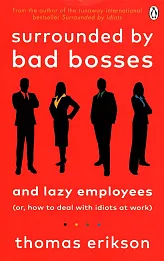 Surrounded by Bad Bosses and Lazy employees