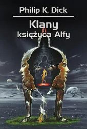 Klany księżyca AlfyK.Philip Dick