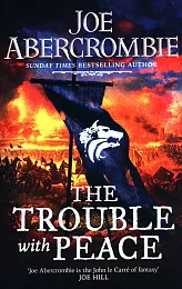 The Trouble With PeaceJoe Abercrombie