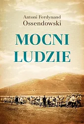 Mocni ludzieFerdynand Ossendowski Antoni