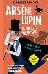 Arsène Lupin Dżentelmen włamywacz Tom 3,Dariusz Rekosz Arsène Lupin Dżentelmen włamywacz Tom 3,Dariusz Rekosz