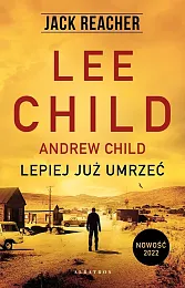 Jack Reacher Lepiej już umrzeć mk.Lee Child
