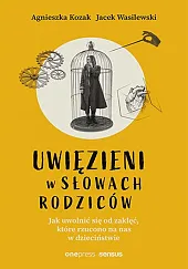 Uwięzieni w słowach rodzicówKozak Agnieszka