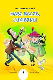 Masz rację Cukierku!Waldemar Cichoń