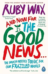 And Now For The Good News...Ruby Wax And Now For The Good News...Ruby Wax