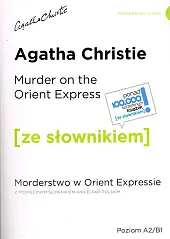 Murder on the Orient Express / Morderstwo w Orient Expressie z podręcznym słownikiem - angielsko-polskim Murder on the Orient Express / Morderstwo w Orient Expressie z podręcznym słownikiem - angielsko-polskim