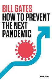 How to Prevent the Next PandemicBill Gates How to Prevent the Next PandemicBill Gates
