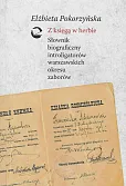 Z księgą w herbie Słownik biograficzny introligatorów warszawskich okresu zaborów Z księgą w herbie Słownik biograficzny introligatorów warszawskich okresu zaborów
