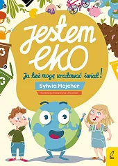 Jestem EKO Ja też mogę uratować,Sylwia Majcher
