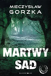 Cienie przeszłości Tom 1 Martwy sadMieczysław Gorzka Cienie przeszłości Tom 1 Martwy sadMieczysław Gorzka