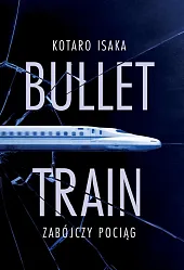 Bullet Train Zabójczy pociągKotaro Isaka Bullet Train Zabójczy pociągKotaro Isaka