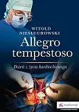 Allegro tempestoso Dzień z życia kardiochirurg Allegro tempestoso Dzień z życia kardiochirurg