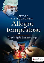 Allegro tempestoso Dzień z życia kardiochirurgWitold Niesłuchowski
