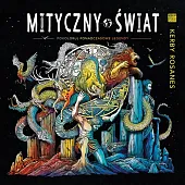 Mityczny świat Pokoloruj ponadczasowe legendyKerby Rosanes