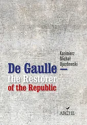 De Gaulle the Restorer of the Republic De Gaulle the Restorer of the Republic