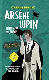 Arsène Lupin Dżentelmen włamywacz Tom 4,Dariusz Rekosz