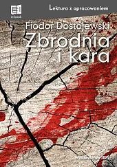 Zbrodnia i kara Lektura z opracowaniemFiodor Dostojewski Zbrodnia i kara Lektura z opracowaniemFiodor Dostojewski