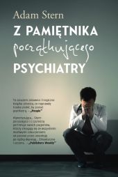 Z pamiętnika początkującego psychiatry Z pamiętnika początkującego psychiatry