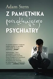 Z pamiętnika początkującego psychiatryAdam Stern