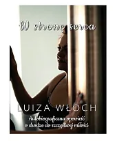 W stronę serca Autobiograficzna opowieść o,Luiza Włoch
