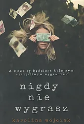 Nigdy nie wygraszKarolina Wójciak