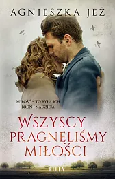 Wszyscy pragnęliśmy miłościAgnieszka Jeż