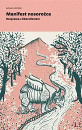 Manifest nosorożcaAdam Gopnik Manifest nosorożcaAdam Gopnik