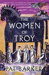The Women of TroyPat Barker The Women of TroyPat Barker