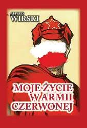 Moje życie w Armii CzerwonejAlfred Wirski
