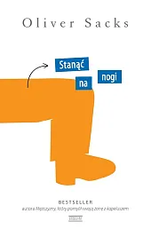 Stanąć na nogiOliver Sacks Stanąć na nogiOliver Sacks