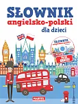 Słownik angielsko-polski dla dzieci Słownik angielsko-polski dla dzieci