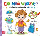 Co mam włożyć? Książeczka ubieranka od,Agnieszka Bator