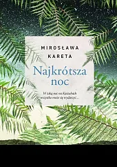 Najkrótsza nocMirosława Kareta